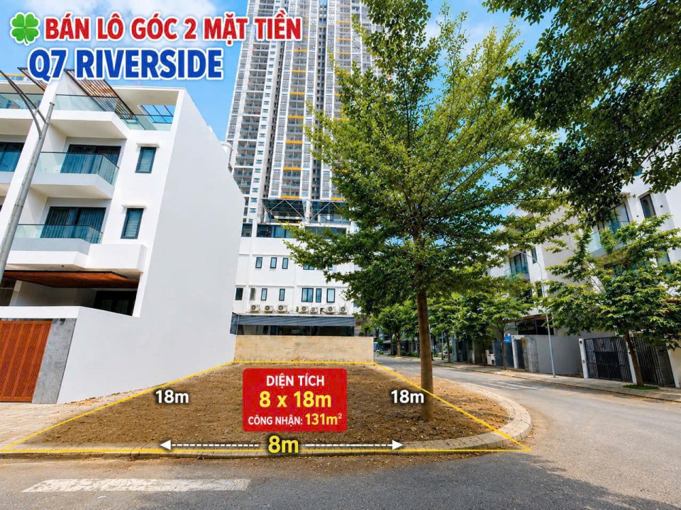 🔥 LÔ GÓC 2 MẶT TIỀN Q7 RIVERSIDE – 131M² – GIÁ 12,5 TỶ 🔥
